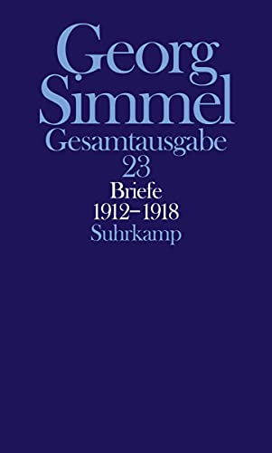 Gesamtausgabe Georg Simmel, Band 23: Briefe 1912-1918. Jugendbriefe von Suhrkamp Verlag AG